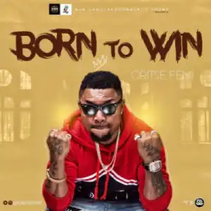 OritseFemi - Born To Win